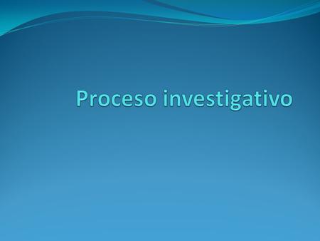Proceso investigativo