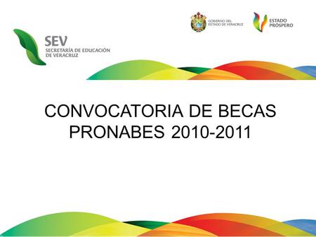 CONVOCATORIA DE BECAS PRONABES 2010-2011. SOLICITANTES, REGISTRARSE EN LAS SIGUIENTES PAGINAS DE INTERNET: www.solicitudpronabes.sep.gob.mxwww.solicitudpronabes.sep.gob.mx.