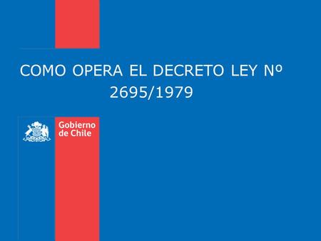 COMO OPERA EL DECRETO LEY Nº 2695/1979