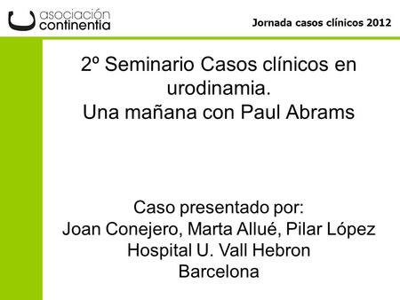 2º Seminario Casos clínicos en urodinamia. Una mañana con Paul Abrams
