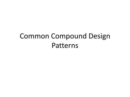 Common Compound Design Patterns. Compound vs composite Un composite es algo que generalmente se compone de partes interconectadas. Un compound simplemente.