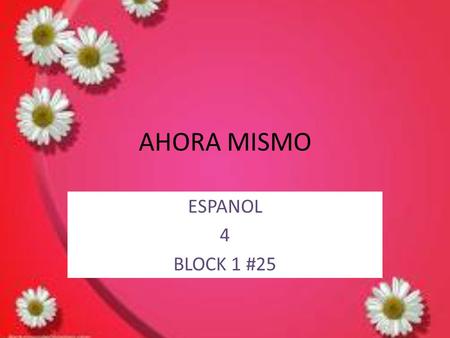 AHORA MISMO ESPANOL 4 BLOCK 1 #25.