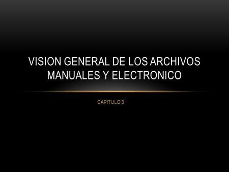 VISION GENERAL DE LOS ARCHIVOS MANUALES Y ELECTRONICO
