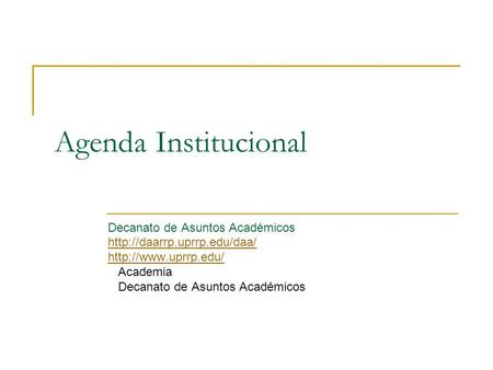 Agenda Institucional Decanato de Asuntos Académicos   Academia Decanato de Asuntos Académicos.