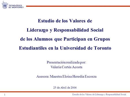 Estudio de los Valores de Liderazgo y Responsabilidad Social de los Alumnos que Participan en Grupos Estudiantiles en la Universidad de Toronto Presentación.