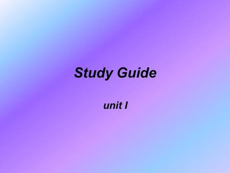 Study Guide unit I.