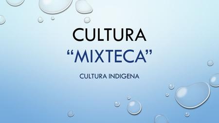 Cultura “mixteca” CULTURA INDIGENA.