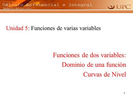 Funciones de dos variables: Dominio de una función Curvas de Nivel