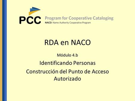 RDA en NACO Módulo 4.b Identificando Personas Construcción del Punto de Acceso Autorizado.