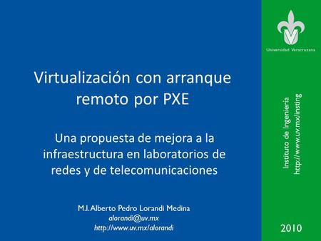2010 Instituto de Ingeniería  M.I. Alberto Pedro Lorandi Medina  Virtualización con arranque.
