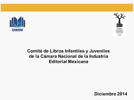 Comité de Libros Infantiles y Juveniles de la Cámara Nacional de la Industria Editorial Mexicana Diciembre 2014.