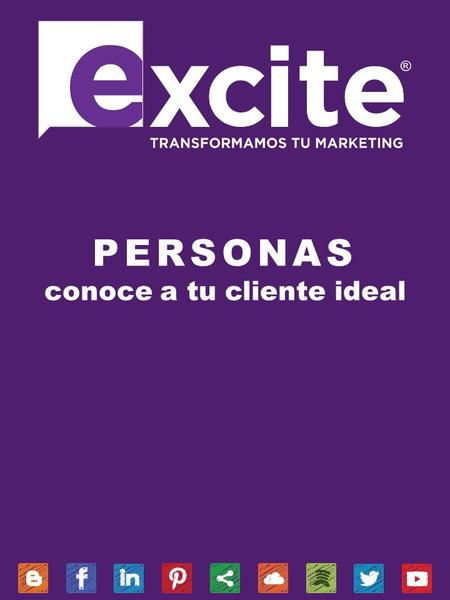 PERSONAS conoce a tu cliente ideal. Qué son las “Personas” Llamamos “Personas” a los perfiles de Cliente Ideal, que son representaciones mucho más completas.