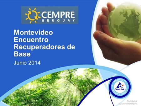 Montevideo Encuentro Recuperadores de Base Junio 2014 SC Environment Apr 14 Confidential.