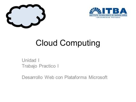 Cloud Computing Unidad I Trabajo Practico I Desarrollo Web con Plataforma Microsoft.