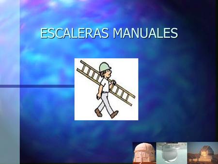 ESCALERAS MANUALES.