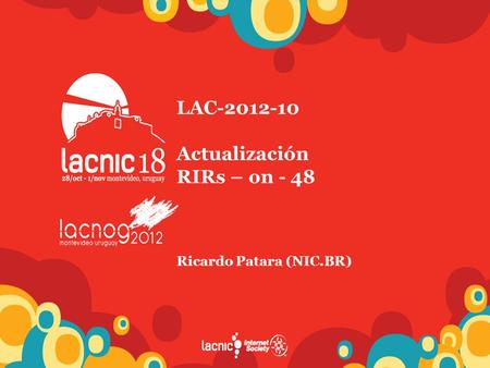 LAC-2012-10 Actualización RIRs – on - 48 Ricardo Patara (NIC.BR)