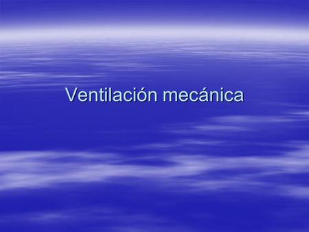 Ventilación mecánica.