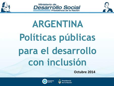 ARGENTINA Políticas públicas para el desarrollo con inclusión