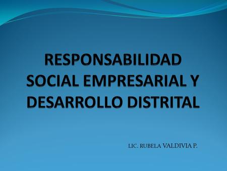 RESPONSABILIDAD SOCIAL EMPRESARIAL Y DESARROLLO DISTRITAL