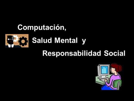 Computación, Salud Mental y Responsabilidad Social.