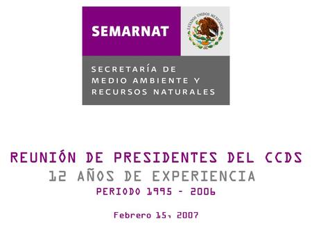 OBJETIVO DIALOGO MEMORIA HISTÓRICA ENAPC TEJIDO SOCIAL REUNIÓN DE PRESIDENTES DEL CCDS 12 AÑOS DE EXPERIENCIA PERIODO 1995 – 2006 Febrero 15, 2007.