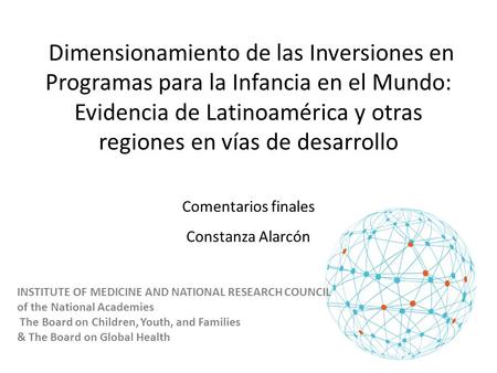 Dimensionamiento de las Inversiones en Programas para la Infancia en el Mundo: Evidencia de Latinoamérica y otras regiones en vías de desarrollo INSTITUTE.