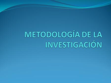 METODOLOGÍA DE LA INVESTIGACIÓN