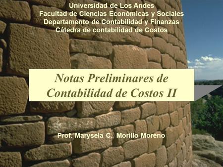 Notas Preliminares de Contabilidad de Costos II Universidad de Los Andes Facultad de Ciencias Económicas y Sociales Departamento de Contabilidad y Finanzas.