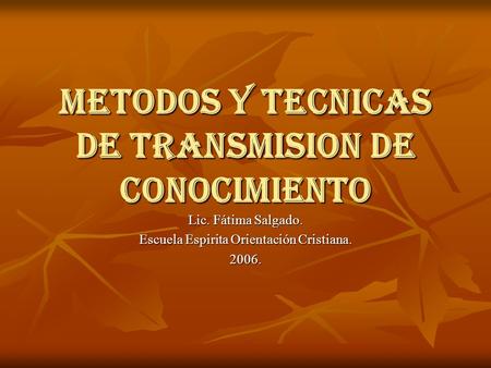 METODOS Y TECNICAS DE TRANSMISION DE CONOCIMIENTO