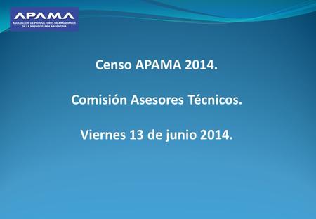 Censo APAMA 2014. Comisión Asesores Técnicos. Viernes 13 de junio 2014.