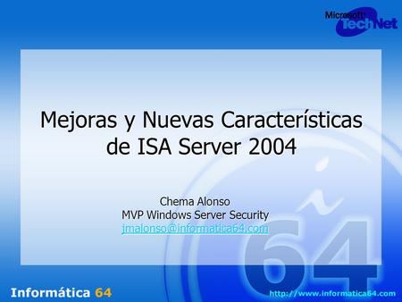 Mejoras y Nuevas Características de ISA Server 2004 Chema Alonso MVP Windows Server Security