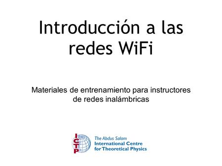 Introducción a las redes WiFi Materiales de entrenamiento para instructores de redes inalámbricas.