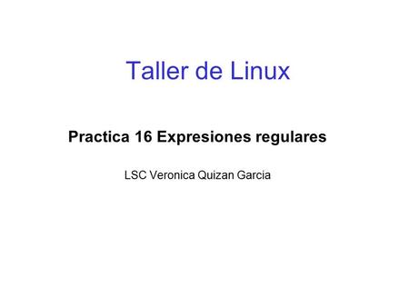 Practica 16 Expresiones regulares LSC Veronica Quizan Garcia