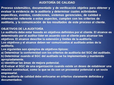 AUDITORÍA DE CALIDAD Proceso sistemático, documentado y de verificación objetiva para obtener y evaluar la evidencia de la auditoria y determinar cuales.