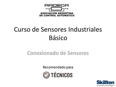 Curso de Sensores Industriales Básico Conexionado de Sensores Recomendado para.