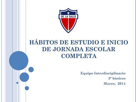 HÁBITOS DE ESTUDIO E INICIO DE JORNADA ESCOLAR COMPLETA
