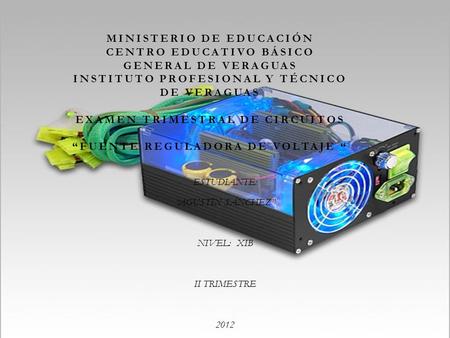 MINISTERIO DE EDUCACIÓN CENTRO EDUCATIVO BÁSICO GENERAL DE VERAGUAS INSTITUTO PROFESIONAL Y TÉCNICO DE VERAGUAS EXAMEN TRIMESTRAL DE CIRCUITOS “FUENTE.