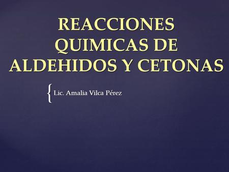 REACCIONES QUIMICAS DE ALDEHIDOS Y CETONAS