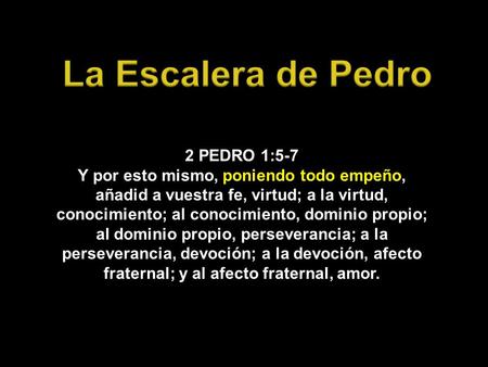La Escalera de Pedro 2 PEDRO 1:5-7