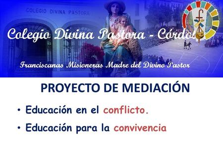 PROYECTO DE MEDIACIÓN Educación en el conflicto.