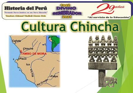 La cultura Chincha fue un señorío pre-inca descubierto por Federico Max Uhle que ha sido ubicado en el intermedio tardío. Fue una de las mas desarrolladas.
