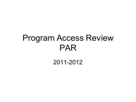 Program Access Review PAR 2011-2012. PAR Formally accessibility Plan Bulletin 2- Civil Right Compliance –Non-Discrimination Statement The El Paso Independent.