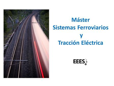 Máster Sistemas Ferroviarios y Tracción Eléctrica.