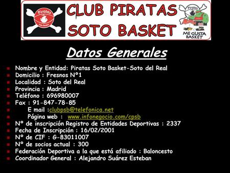 Datos Generales Nombre y Entidad: Piratas Soto Basket-Soto del Real