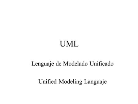 Lenguaje de Modelado Unificado Unified Modeling Languaje