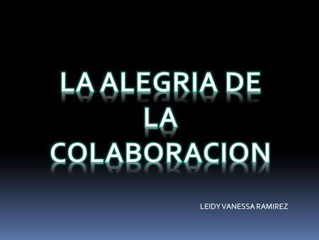 LEIDY VANESSA RAMIREZ. Internet y el resto de las TIC permiten la coordinación de tareas y la gestión de la complejidad, produciendo una combinación de.