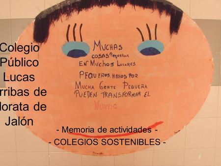 1 Colegio Público Lucas Arribas de Morata de Jalón - Memoria de actividades - - COLEGIOS SOSTENIBLES -
