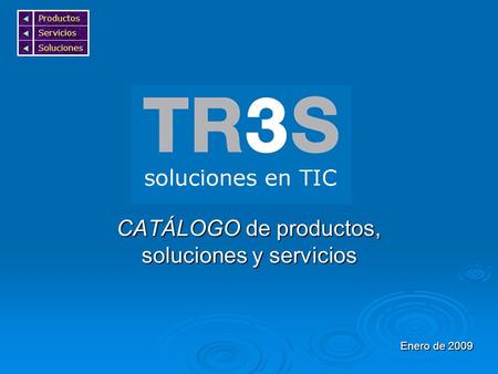 Tr3str3s CATÁLOGO de productos, soluciones y servicios    Soluciones Servicios Productos Enero de 2009.
