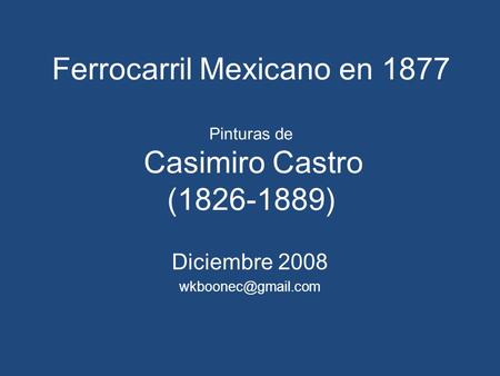 Ferrocarril Mexicano en 1877 Pinturas de Casimiro Castro ( )
