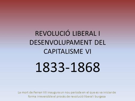 REVOLUCIÓ LIBERAL I DESENVOLUPAMENT DEL CAPITALISME VI